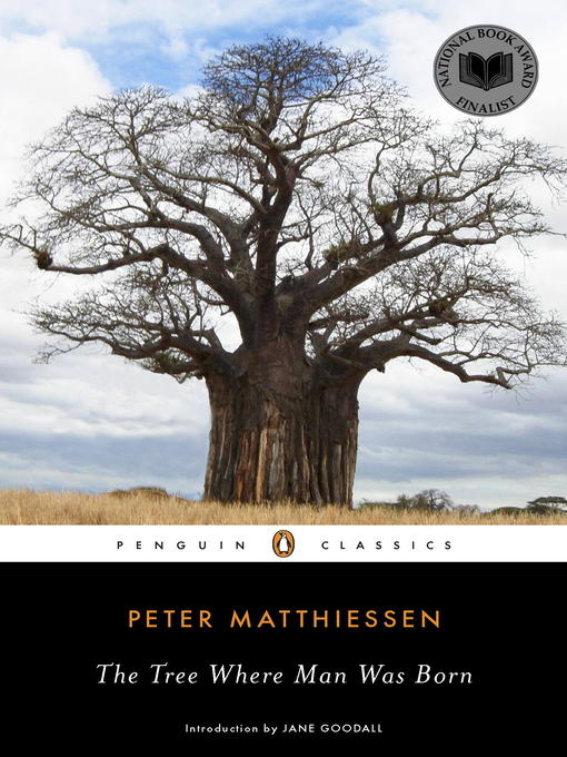 Title details for The Tree Where Man Was Born by Peter Matthiessen - Wait list